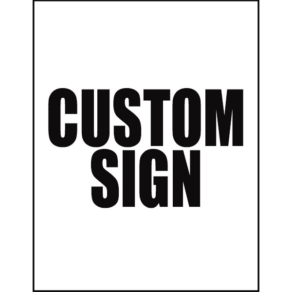 SIGN - CUSTOM 8.5 X 11