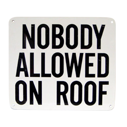 SIGN - NOBODY ALLOWED ON ROOF